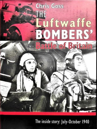 Item #5574 Luftwaffe Bombers' Battle of Britain: The Inside Story July-October 1940. Chris Goss
