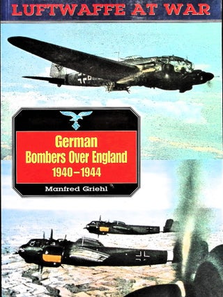 Item #5581 German Bombers Over England, 1940-44 (Luftwaffe At War). Manfred Griehl