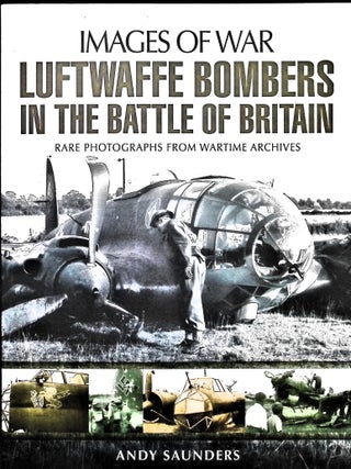 Item #5583 Luftwaffe Bombers in the Battle of Britain (Images of War). Andy Saunders