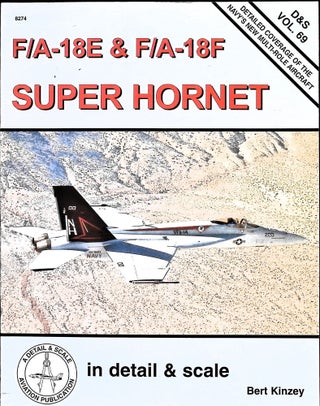 Item #5588 F/A-18E/F Super Hornet in Detail Scale (DS, Vol. 69). Bert Kinzey