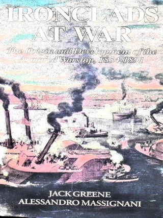 Item #5609 Ironclads At War: The Origin And Development Of The Armored Warship, 1854-1891. Jack...