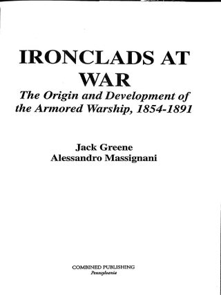 Ironclads At War: The Origin And Development Of The Armored Warship, 1854-1891