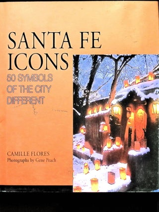 Item #5630 Santa Fe Icons: 50 Symbols of the City Different. Camille Flores