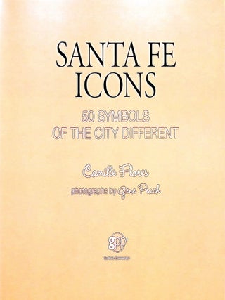 Santa Fe Icons: 50 Symbols of the City Different