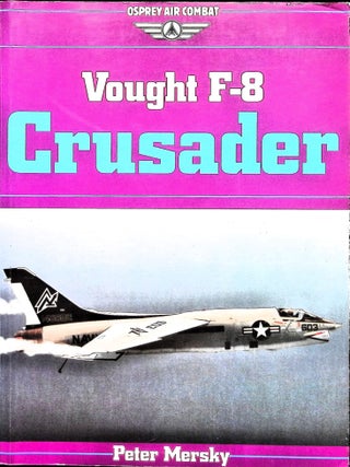 Item #5641 Vought F-Eight Crusader. Peter B. Mersky