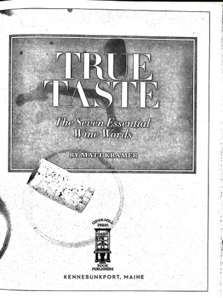 True Taste : The Seven Essential Wine Words