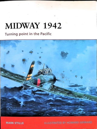 Item #5690 Midway 1942: Turning point in the Pacific Campaign. Mark Stille