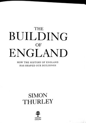 The Building of England: How the History of England Has Shaped Our Buildings