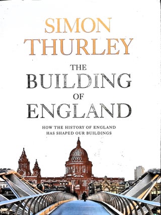 Item #5691 The Building of England: How the History of England Has Shaped Our Buildings. Simon...