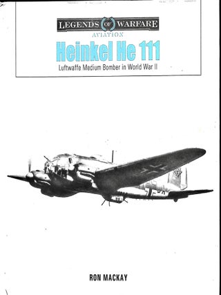Item #5736 Heinkel He 111: Luftwaffe Medium Bomber in World War II (Legends of Warfare: Aviation,...