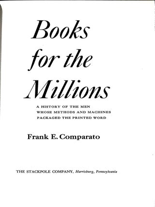 Books for the Millions: A History of the Men Whose Methods and Machines Packaged the Printed Word