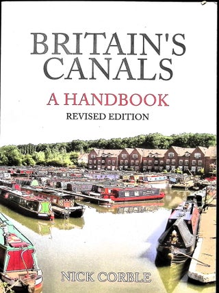 Item #5834 Britain's Canals: A Handbook Revised Edition. Nick Corble
