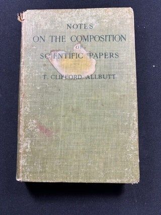 Item #5851 Notes on the Composition of Scientific Papers. Thomas Clifford Allbutt