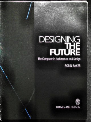 Designing the Future: The Computer Transformation of Reality