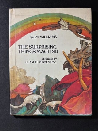 Item #5938 The Surprising Things Maui Did. Jay Williams