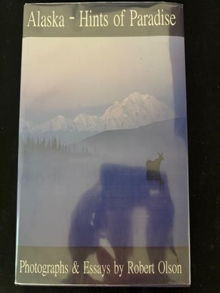 Item #5975 Alaska: Hints of Paradise (Signed). Robert Olson