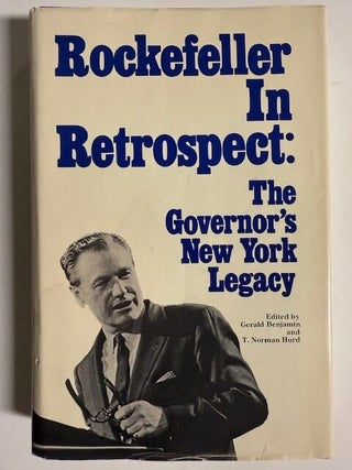 Item #6017 Rockefeller In Retrospect: The Governor's New York Legacy. Gerald Benjamin, T. Norman...