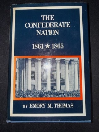 Item #6233 The Confederate Nation, 1861 - 1865. Emory M. Thomas