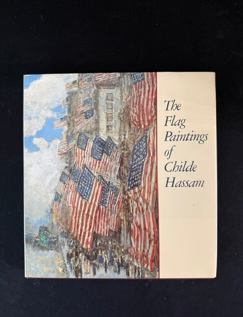 Item #6345 The Flag Paintings of Childe Hassam. Ilene Susan Fort.