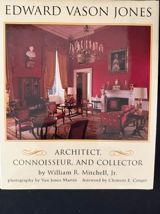 Edward Vason Jones 1909-1980: Architect, Connoisseur, and Collector