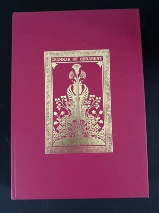 The Grammar of Ornament:; Illustrated by Examples from Various Styles of Ornament One Hundred And...