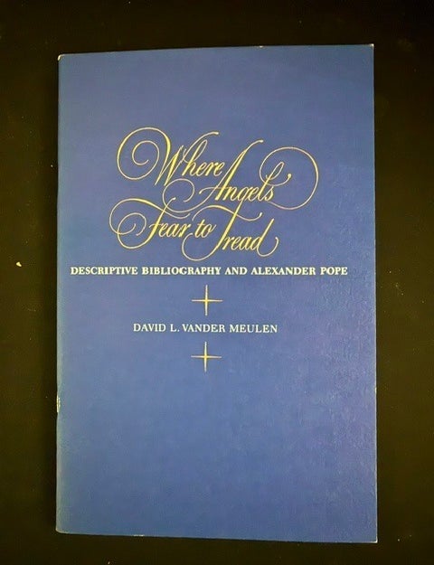 Item #6437 Where angels fear to tread: Descriptive bibliography and Alexander Pope (. David L. Vander Meulen.