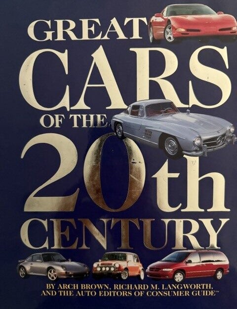 Item #6476 Great Cars of the 20th Century. Arch Brown, Richard M. Langworth, the Auto, of Consumers Guide.