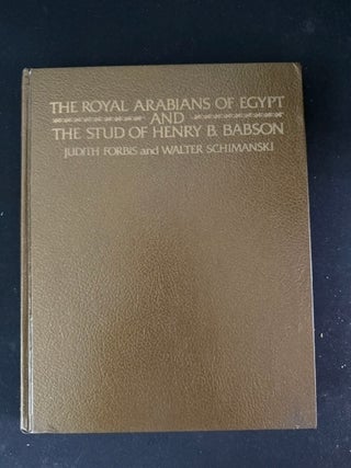 The Royal Arabians of Egypt and the Stud of Henry B. Babson Walter Schimanski