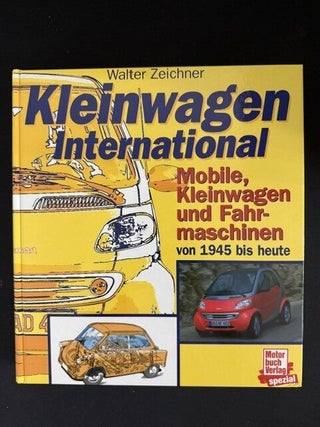 Kleinwagen international: Mobile Kleinwagen und Fahrmaschinen von 1945 bis heute