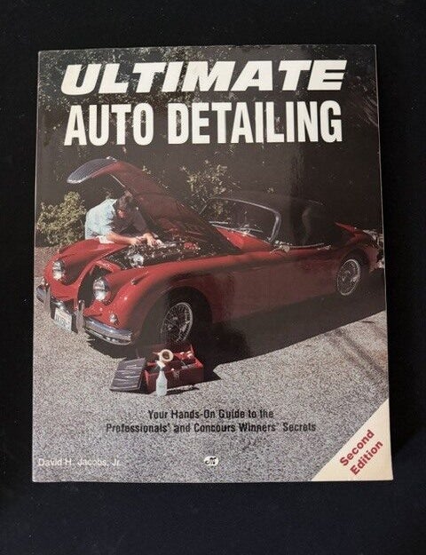 Item #6525 Ultimate Auto Detailing: Hands-On Guide to the Professionals and Concours Winners' Secrets. David H. Jr Jacobs.