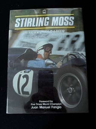 Item #6527 Stirling Moss: My Cars, My Career. Sir Stirling Moss, Doug Nye, Juan Manuel Fangio,...