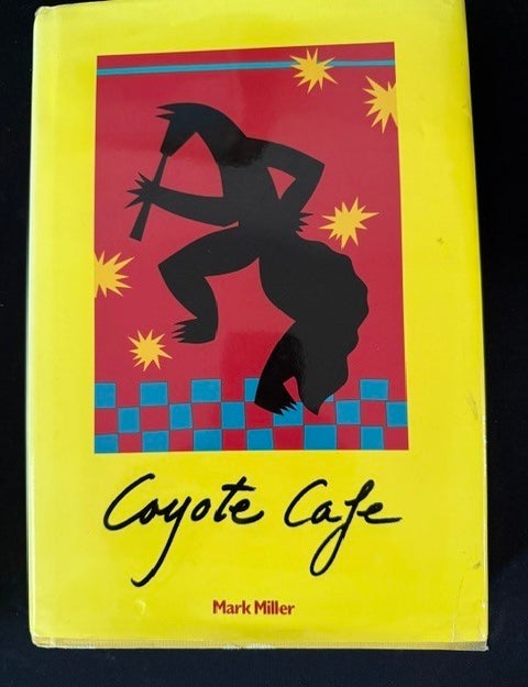 Item #6533 Coyote Cafe Foods from the Great Southwest. Charles Mark Miller.