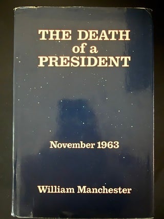 Item #6537 Death of A President; November 1963. William Manchester