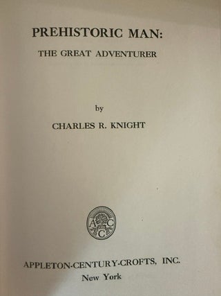 Prehistoric Man: The Great Adventurer; Appleton-Century Company