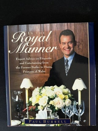 In the Royal Manner: Expert Advice on Etiquette and Entertaining from the Former Butler to Diana,...