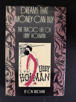Dreams That Money Can Buy: The Tragic Life of Libby Holmann
