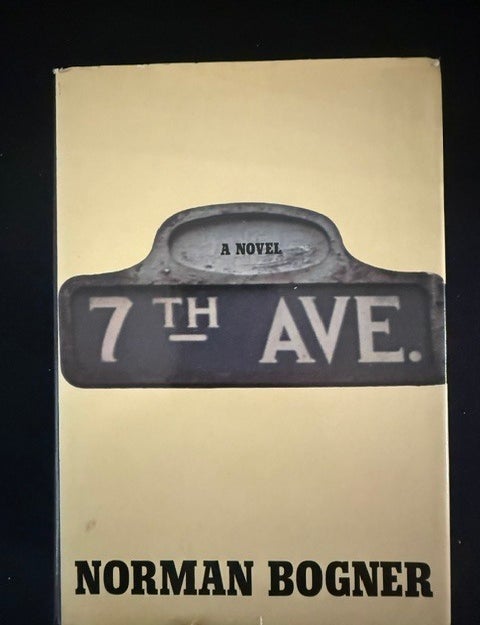 Item #6598 Seventh Avenue: A Novel. Norman Bogner.