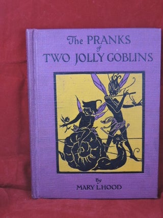 Item #686 The Pranks of Two Jolly Goblins. Mary L. Hood