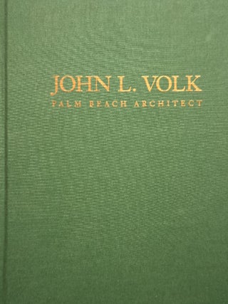 JOHN L. VOLK Palm Beach Architect; From the Works of John L. Volk. Lillian Jane Volk.