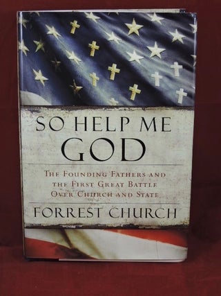 Item #715 So Help Me God. Forrest Church