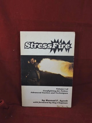 Item #826 StressFire; Volume I of Gun Fighting For Police. Massad F. Ayoob