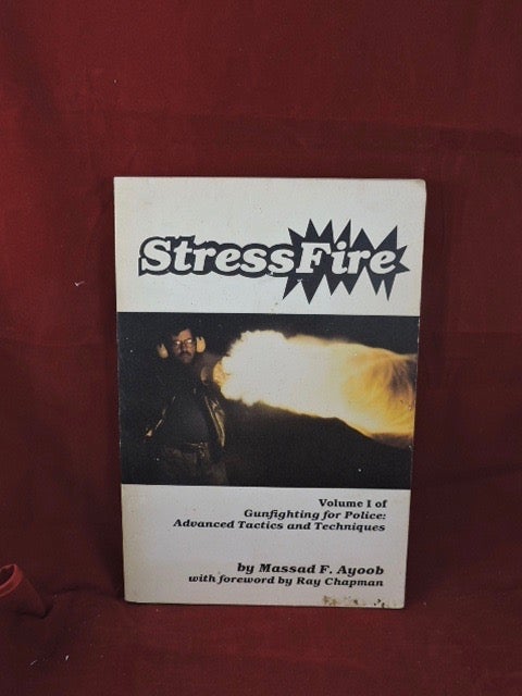 Item #826 StressFire; Volume I of Gun Fighting For Police. Massad F. Ayoob.