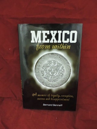 Item #979 Mexico from within; a memoir. Bernard Bennett